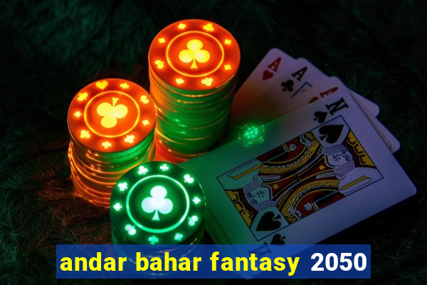 andar bahar fantasy 2050